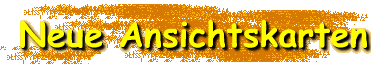 Neue Ansichtskarten
